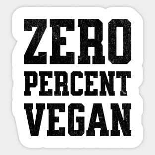 Zero Percent Vegan - Funny Canivore Meat Lovers and Vegan Teaser Light Background Sticker